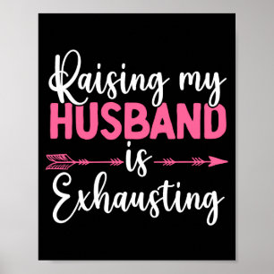 Poster Élever mon mari est épuisant Femme drôle
