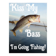 Embrasse ma basse Je vais pêcher