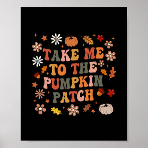 Poster Emmène-moi à la Citrouille Patch de Thanksgiving A