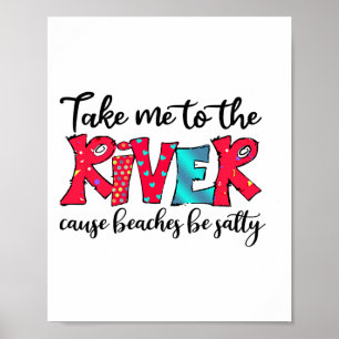Poster Emmenez-Moi À River Cause Des Plages Salty Picnic