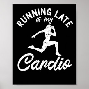 Poster En Tard De Course Est Mon Cardio Runner Fitness Wo