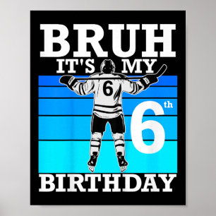 Poster Enfants Bruh It ' ; s Mon 6e anniversaire de ho