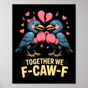 Poster Ensemble nous F-caw-f drôle raven mème valentin co