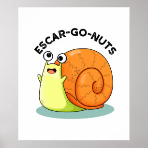 Poster Escar-go Nuts Funny Escargot Snail Pun