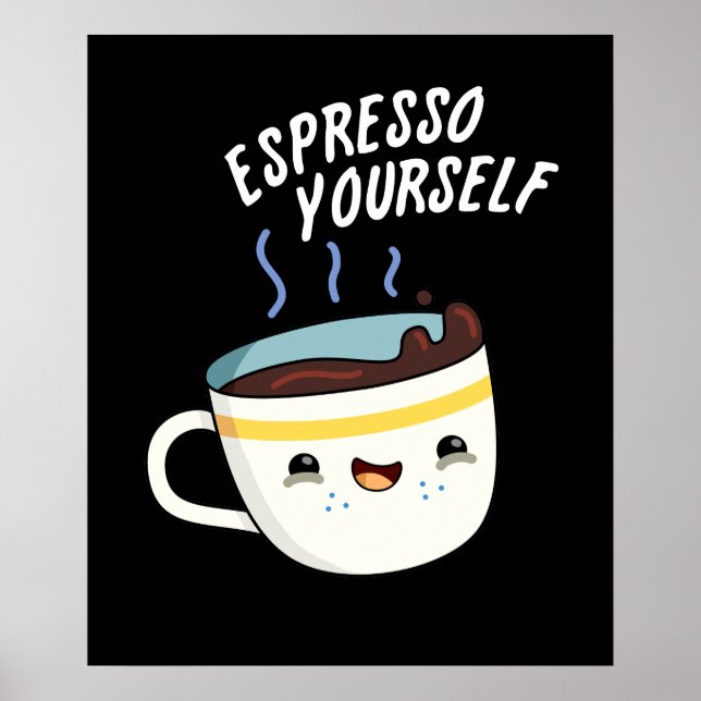 Poster Espresso Yourself Funny Coffee Pun Dark BG (Devant)