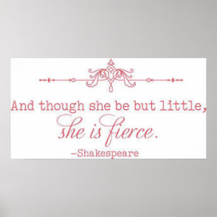 Poster "Et bien qu'elle soit mais peu, elle est féroce. "