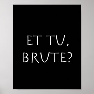 Poster Et tu Brute
