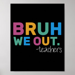 Poster Été Bruh Nous Sortons Enseignants Mignonne Fin De