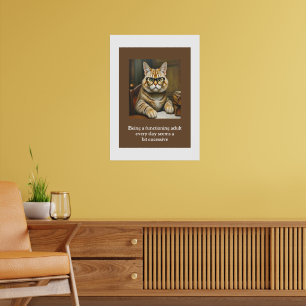 Poster Être un adulte fonctionnel tous les jours semble u