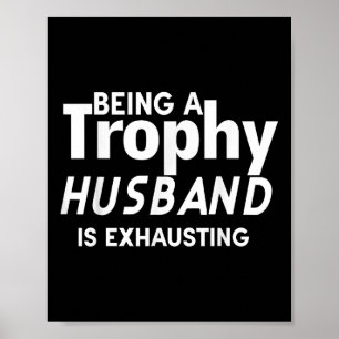 Poster Être Un Mari Trophée Est Épuisant