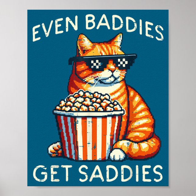 Poster Even Baddies Get Saddies Cat Funny Saying Men Wome (Devant)