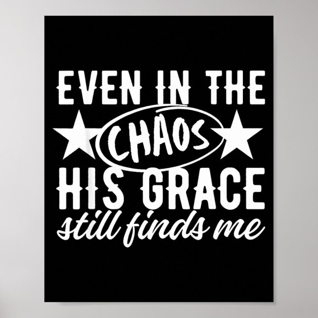 Poster Even In The Chaos His Grace Still Finds Me Christi (Devant)