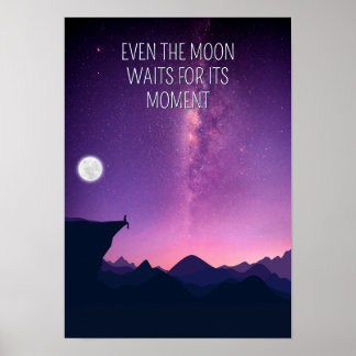 Poster Even the moon waits for its moment. Inspiration