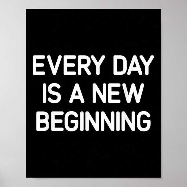 Poster Every Day Is A New Beginning, Insrational, Life Qu (Devant)