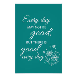 Poster Every day may not be good - Teal