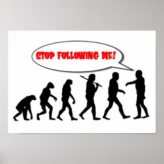 Poster Évolution. Arrêtez de me suivre