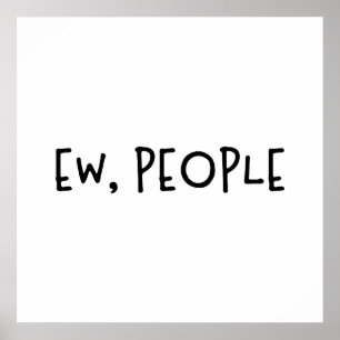 Poster Ew, Les Gens Drôle Humour Introvert