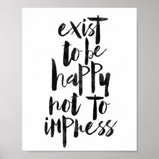 Poster Existe Pour Être Heureux De Ne Pas Imprimer