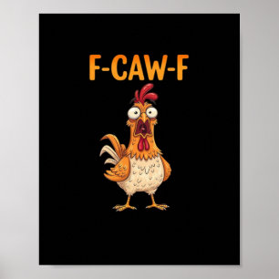 Poster F-Caw-F drôle de poulet disant le coq mème sarcast