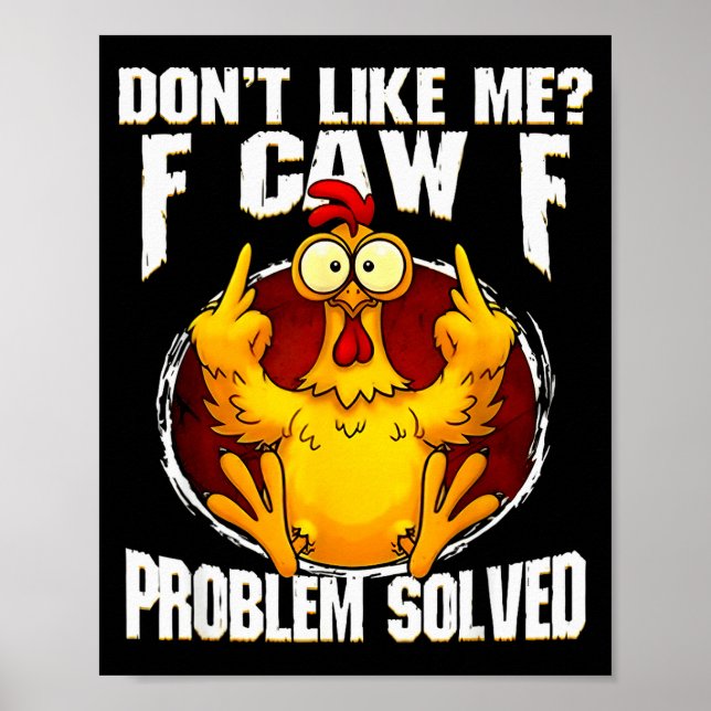 Poster F-caw-f Funny Angry Chicken Dont Like Me Problem S (Devant)