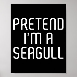 Poster Faire comme si je suis un costume de mouette Lazy 