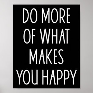 Poster Faire plus de ce qui vous rend heureux citations m
