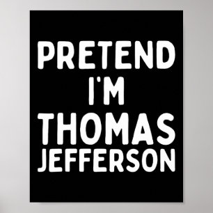 Poster Fais comme si je suis Thomas Jefferson Fun Lazy Ha