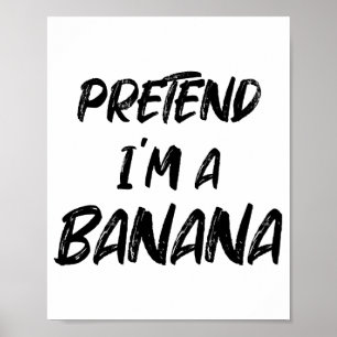 Poster Fais semblant que je suis une banane