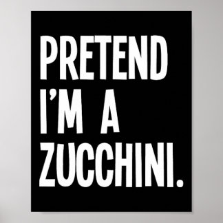 Poster Faites comme si je suis un Zucchini Funny Hallowee