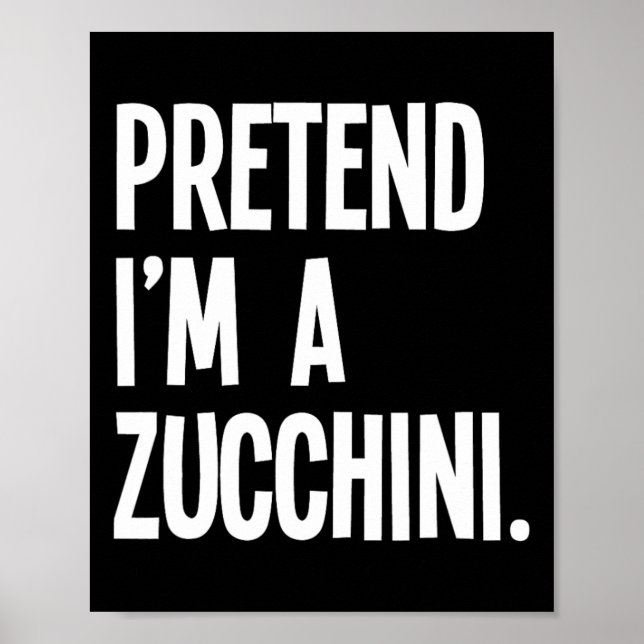 Poster Faites comme si je suis un Zucchini Funny Hallowee (Devant)