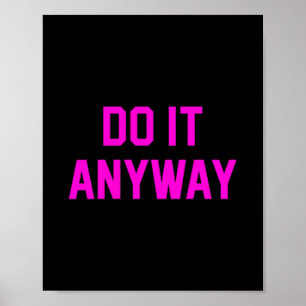Poster Faites-Le De Toute Façon Dédication Sur Motivation