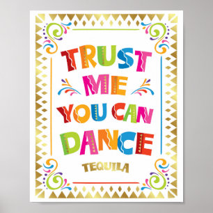 POSTER FAITES-MOI CONFIANCE VOUS POUVEZ DANSER TEQUILA SI