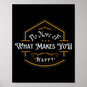 Poster Faites Plus De Ce Qui Vous Rend Heureux Motivation