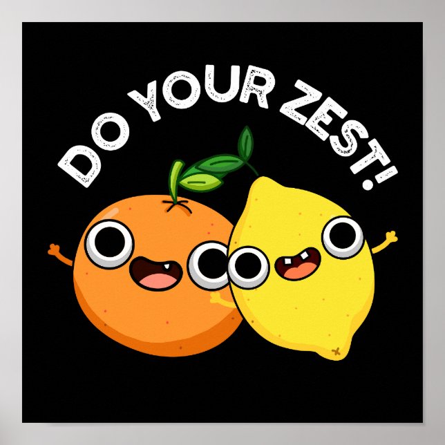Poster Faites votre Zest drôle Citrus Fruit Pun Dark BG (Devant)