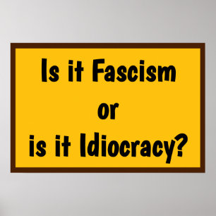 Poster Fascisme ou Idiocratie ?