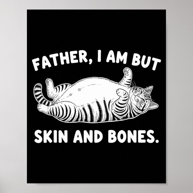Poster Father, I Am But Skin And Bones Funny Cat Dad Cat  (Devant)