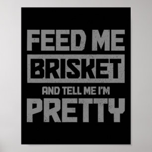 Poster Feed Me Brisket And Tell Me I'm Pretty Bbq Grill G