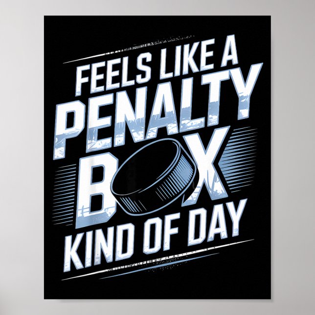 Poster Feels Like A Penalty Box Kind Of Day Funny Hockey  (Devant)