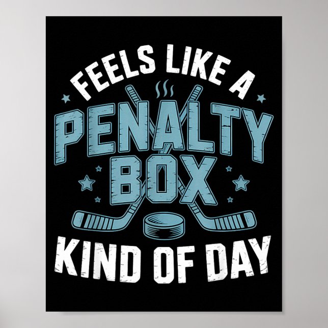 Poster Feels Like A Penalty Box Kind Of Day Funny Hockey  (Devant)