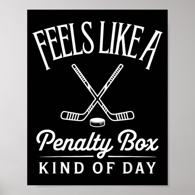 Poster Feels Like A Penalty Box Kind Of Day Funny Hockey  (Devant)