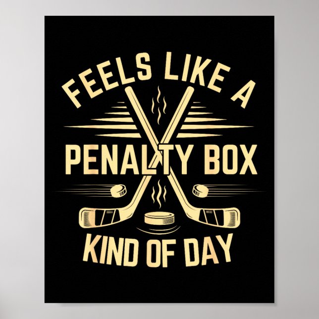 Poster Feels Like A Penalty Box Kind Of Day Funny Hockey  (Devant)