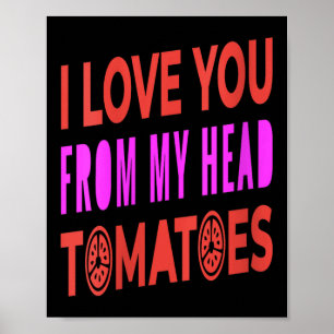 Poster Femmes Je T'Aime De Ma Tête Tomates Pun Humour
