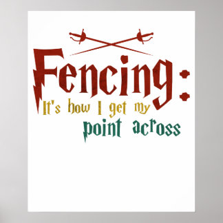 Poster Fencing How I Get My Point Across Funny Fencing
