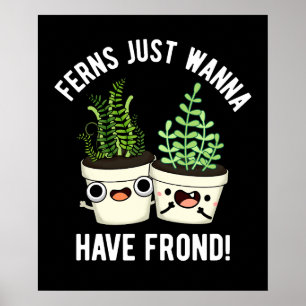 Poster Fermes Juste Veux Avoir Un Plante Frond Pun Dark B