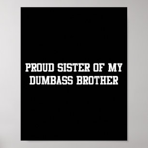 Poster Fier Soeur De Mon Frère Dumb Amusant Famille D'Hum