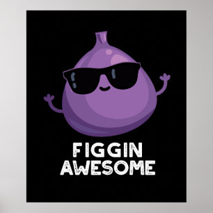 Poster Figgin Awesome Funky Fruit Fig Pun Dark BG