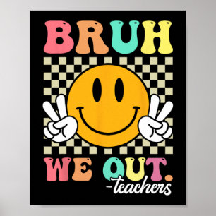 Poster Fin de l'année scolaire Professeur été Bruh We Out