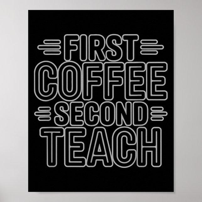 Poster First Coffee Second Teach Funny Teacher Shirt Back (Devant)