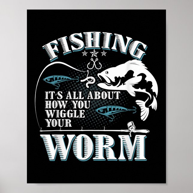 Poster Fishing It's All About How You Wiggle Your Worm (Devant)