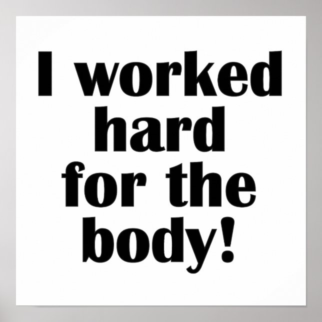 Poster Fitness J'Ai Travaillé Dur Pour Le Corps (Devant)